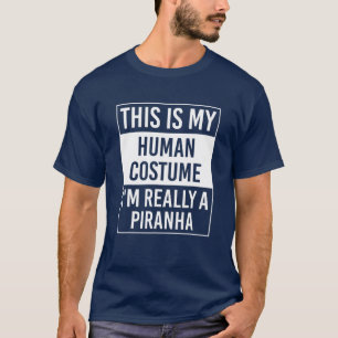 T-shirt C'est mon costume humain Je suis vraiment Piranha