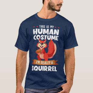 T-shirt C'Est Mon Costume Humain Je Suis Vraiment Un Écure