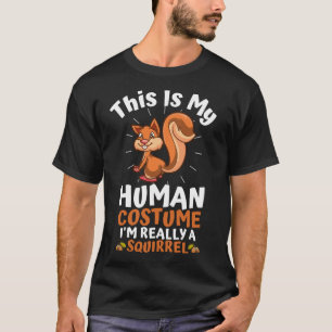 T-shirt C'est mon costume humain Je suis vraiment un écure
