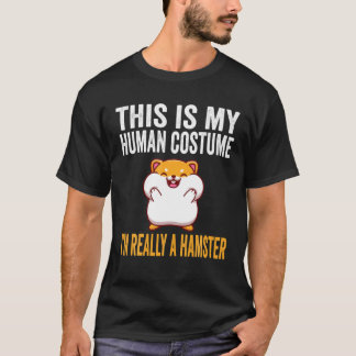 T-shirt C'est mon costume humain Je suis vraiment un Hamst
