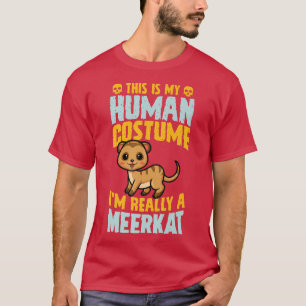 T-shirt C'est mon costume humain Je suis vraiment un Meerk