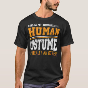 T-shirt C'Est Mon Costume Humain Je Suis Vraiment Un Otter
