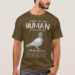T-shirt C'Est Mon Costume Humain Je Suis Vraiment Un Pigeo
