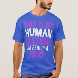 T-shirt C'est mon costume humain Je suis vraiment une fée