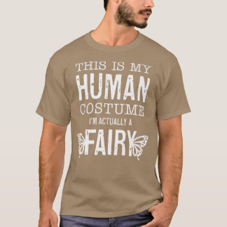 T-shirt C'Est Mon Costume Humain Je Suis Vraiment Une Fée 