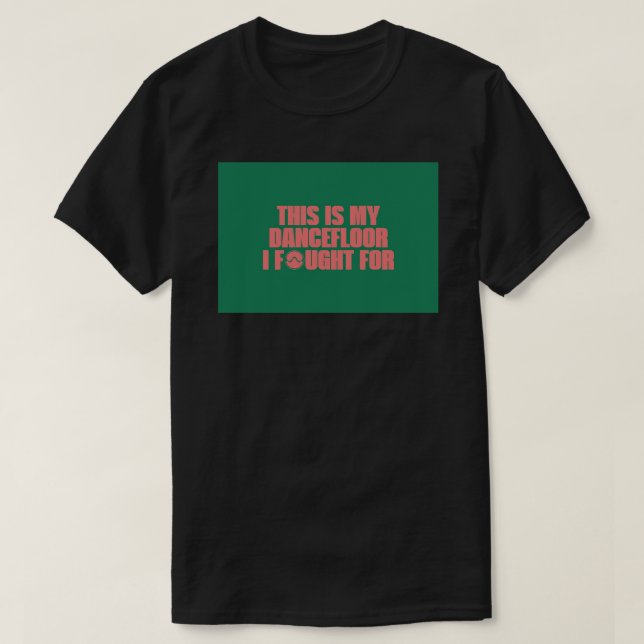 T-shirt C'est mon Dancefloor pour lequel j'ai lutté - Lady (Design devant)