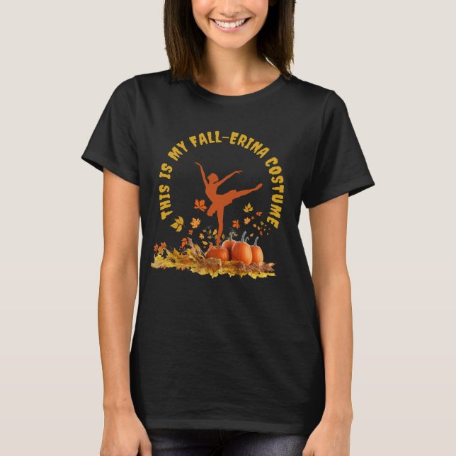 T-shirt C'Est Mon FALL-ERINA COSTUME Halloween Ballerina (Devant)