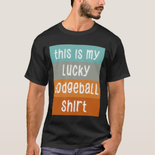 T-shirt C'Est Mon Lucky Dodgeball