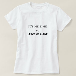 T-shirt C'est mon moment, alors laisse-moi tranquille Espa