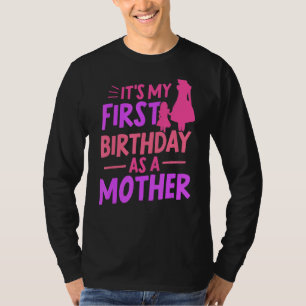 T-shirt C'est mon premier anniversaire en tant que mère fê
