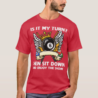 T-shirt C'Est Mon Tour Alors Asseyez-Vous Assis Et Profite