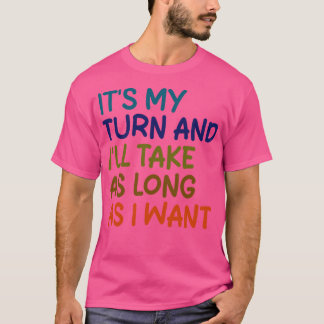 T-shirt c'est mon tour et il faudra aussi longtemps que je