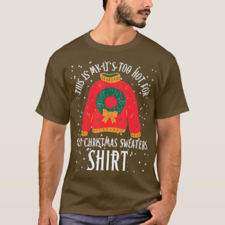 T-shirt C'est mon trop chaud pour un pull de Noël moche