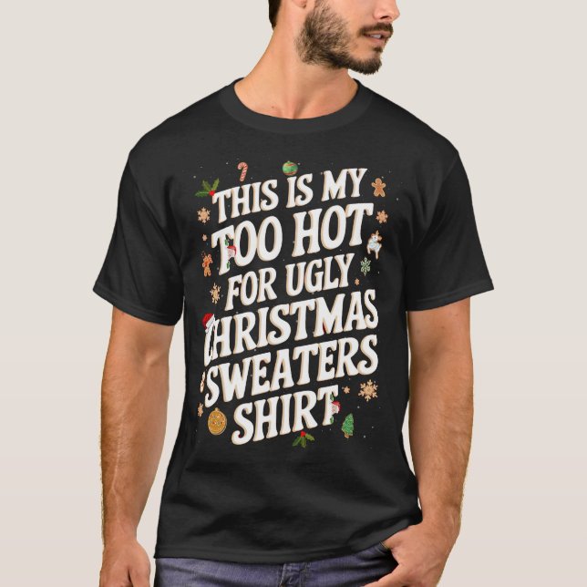 T-shirt C'est mon trop chaud pour un pull de Noël moche (Devant)