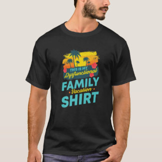 T-shirt C'Est Mon Vacances Familiales Dysfonctionnelles | 