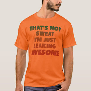 T-shirt C'est non sué moi suis juste fuite impressionnant