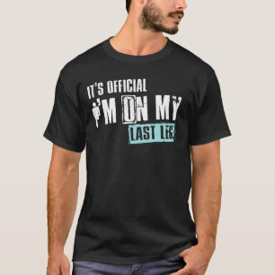 T-shirt C'est officiel, je suis sur ma Dernière jambe Amp