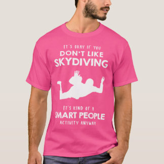 T-shirt C'Est Ok Si Vous N'Aimez Pas La Skydiving