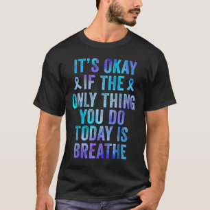 T-shirt C'est Okay Si La Seule Chose Que Vous Faites Aujou