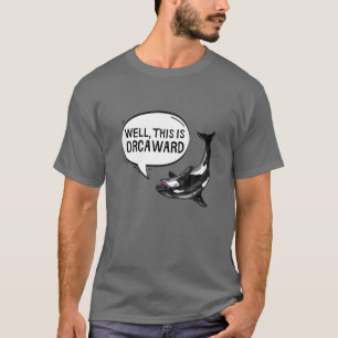 T-shirt C'Est Orcaward Orca Killer Whale Funny Pun