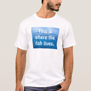 T-shirt C'est où le poisson vit