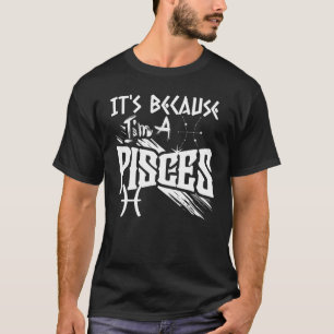 T-shirt C'est parce que je suis un symbole Zodiac Poissons