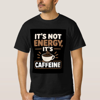 T-shirt C'est pas l'énergie, c'est la caféine
