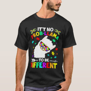 T-shirt C'est pas prob Llama d'être différent Autism Women
