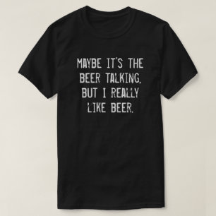 T-SHIRT C'EST PEUT-ÊTRE LA BIÈRE QUI PARLE MAIS J'AIME VRA