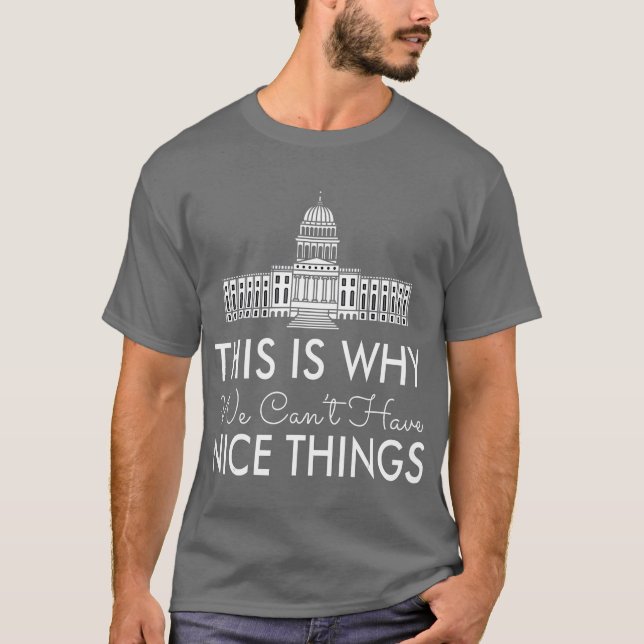 T-shirt C'Est Pourquoi Nous Ne Pouvons Pas Avoir De Bonnes (Devant)