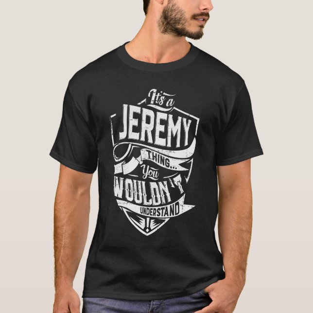 T-shirt C'est quelque chose de Jeremy, tu ne comprendrais  (Devant)