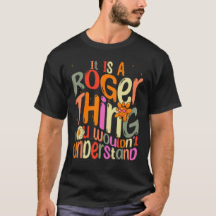T-shirt C'est quelque chose de Roger que vous ne comprendr