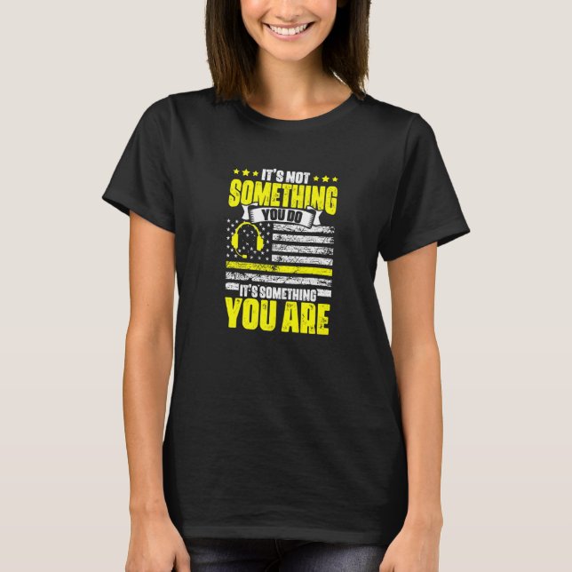 T-shirt C'est quelque chose que vous êtes l'opérateur d'ex (Devant)