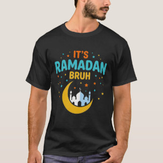 T-shirt C'est Ramadan Bruh Musulman Ramadan Moubarak Eid