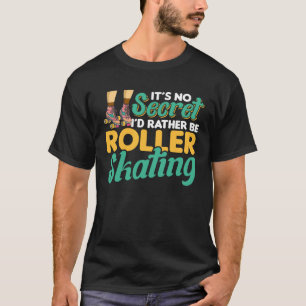 T-shirt C'est secret je préfère être le patinage à roulett