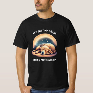 T-shirt C'est seulement mon cerveau - j'ai besoin de plus 