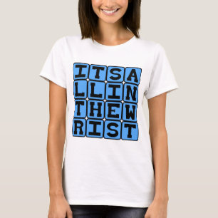 T-shirt C'est Tout Dans Le Poignet, Expression Décontracté