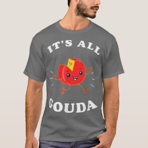 T-shirt C'est tout GoudaFunny Gouda Pun au fromage