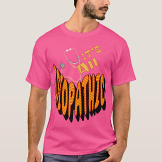 T-shirt C'Est Tout Idiopathique Drôle Docteur Infirmière A