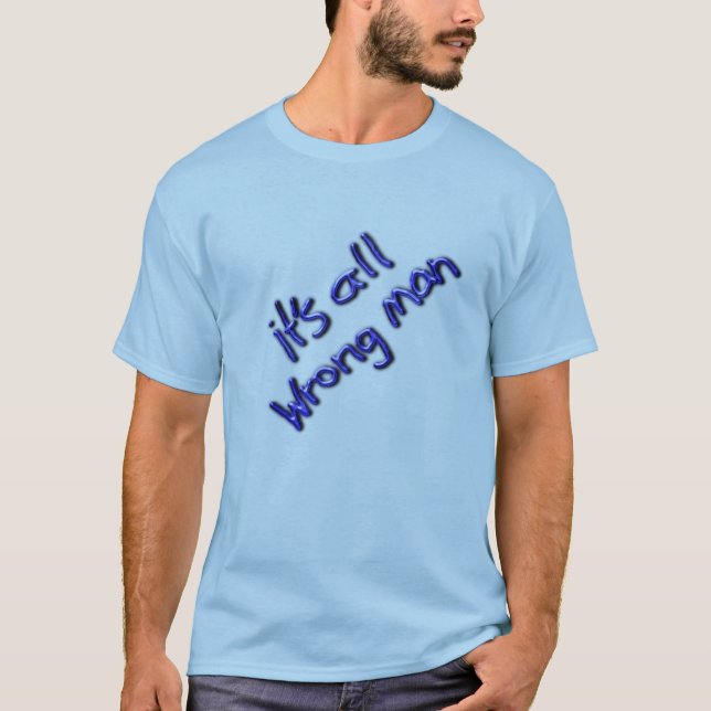 T-shirt C'est tout le mauvais homme ! (Devant)