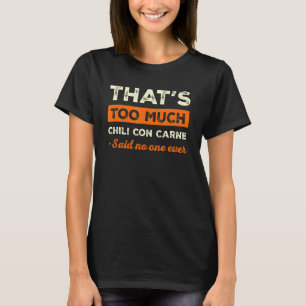 T-shirt C'est trop chili Con Carne Funny Chili avec M
