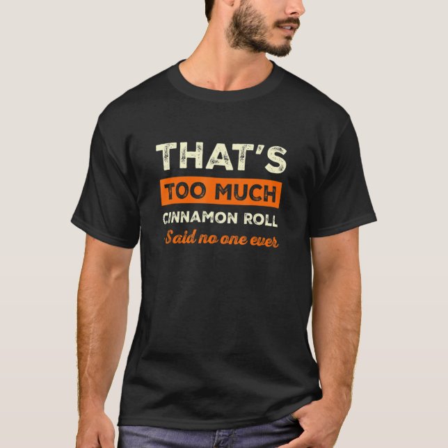 T-shirt C'est trop de cannelle rouler drôle cannelle Bun H (Devant)