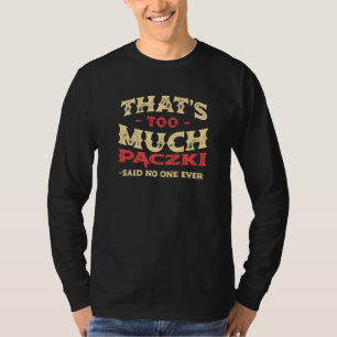 T-shirt C'est trop de Paczki Drôle Donut Humour Polonais F