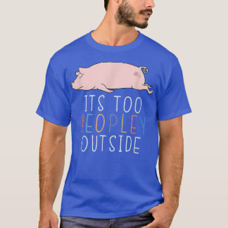 T-shirt C'est Trop Peuplé À L'extérieur Introverti Cochon