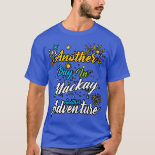 T-shirt C'est un autre jour à Mackay une autre aventure
