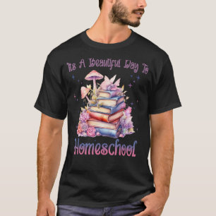 T-shirt C'Est Un Beau Jour Pour Homeschool Livres Fleurs B