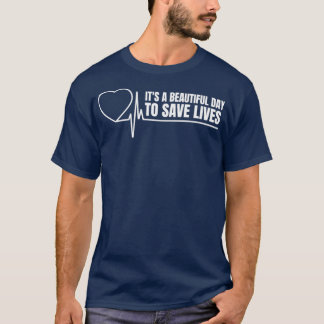T-shirt C'Est Un Beau Jour Pour Sauver Des Vies 9