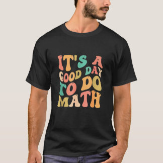 T-shirt C'est un bon jour de faire des professeurs de math
