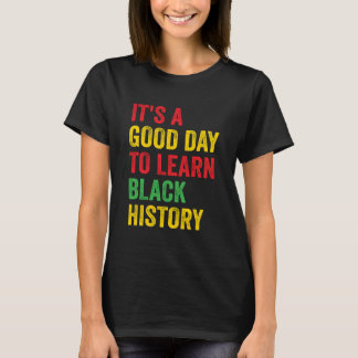 T-shirt C'Est Un Bon Jour Pour Apprendre Le Mois De L'Hist
