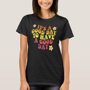 T-shirt C'est un bon jour pour avoir une bonne journée ten